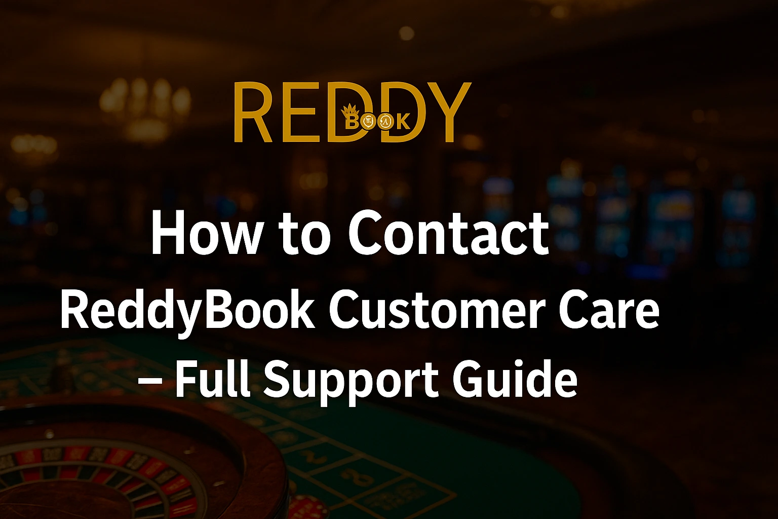 You are currently viewing How to Contact ReddyBook Customer Care – Full Support Guide