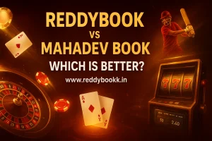 Read more about the article ReddyBook vs Mahadev Book – Which Is Better?